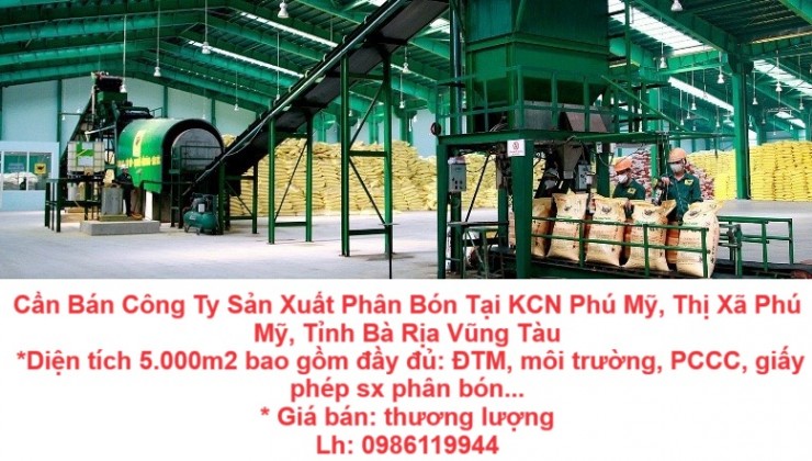 Cần Bán Công Ty Sản Xuất Phân Bón Tại KCN Phú Mỹ, Thị Xã Phú Mỹ, Tỉnh Bà Rịa Vũng Tàu